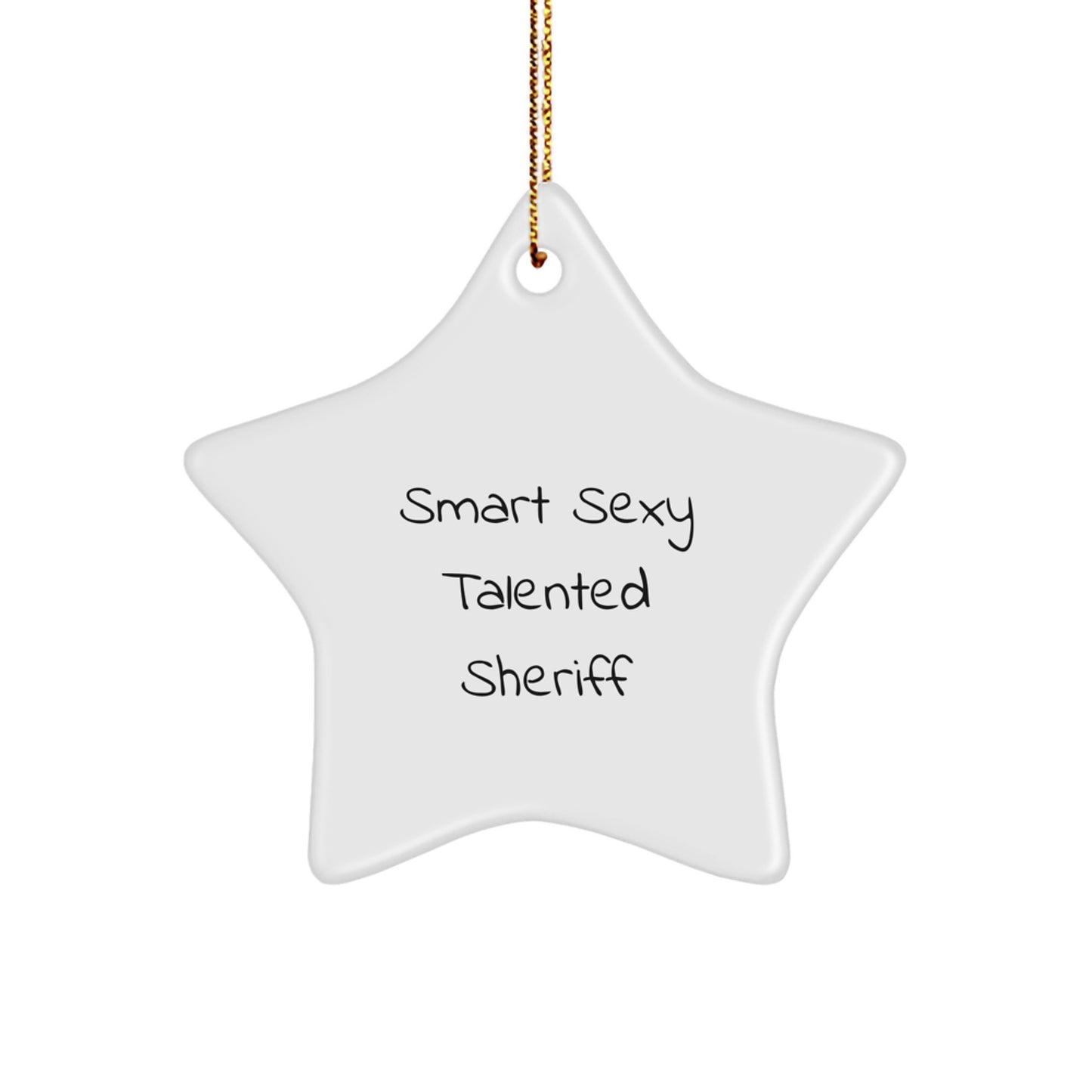 Sheriff Gifts from Men for Smart Sexy Talented Sheriff Star Ornament, Funny Quote Christmas Unique Gifts - Image 1