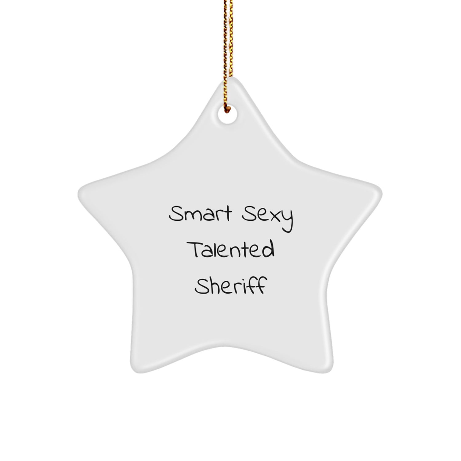 Sheriff Gifts from Men for Smart Sexy Talented Sheriff Star Ornament, Funny Quote Christmas Unique Gifts - Image 1