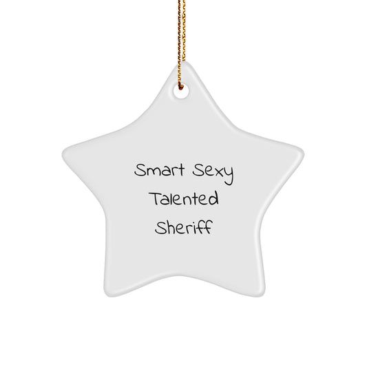 Sheriff Gifts from Men for Smart Sexy Talented Sheriff Star Ornament, Funny Quote Christmas Unique Gifts - Image 1