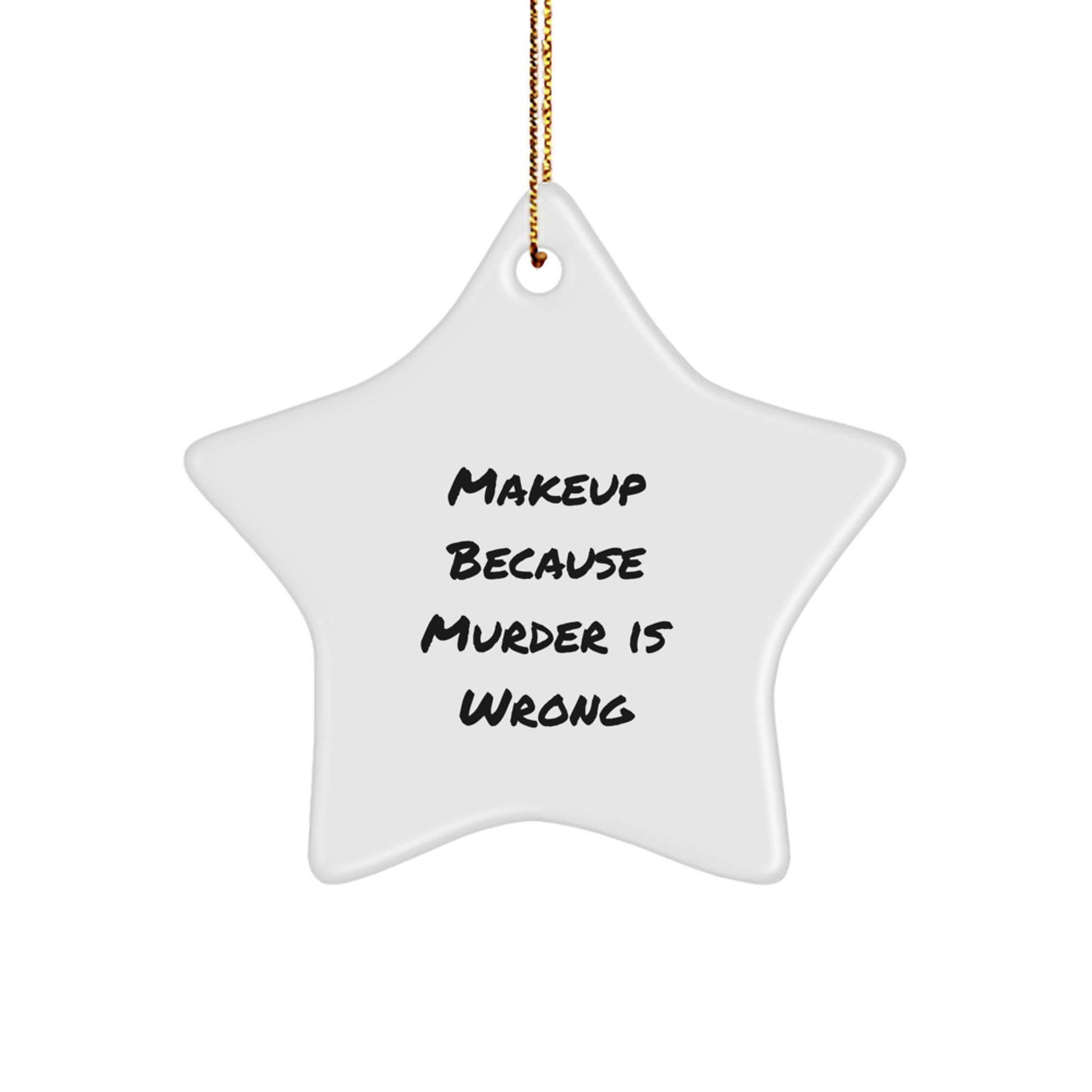 Makeup Enthusiasts Gifts from Family for Friends with Funny Star Ornament, Makeup Because Murder Is Wrong, Christmas Unique Present - Image 1