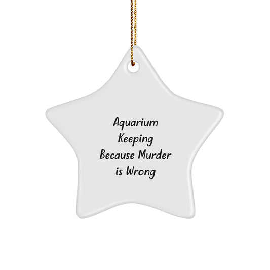 Funny Aquarium Keeping Star Ornament Gifts from Friends for Men and Women During Christmas Unique Decorations Because Murder Is Wrong - Image 1