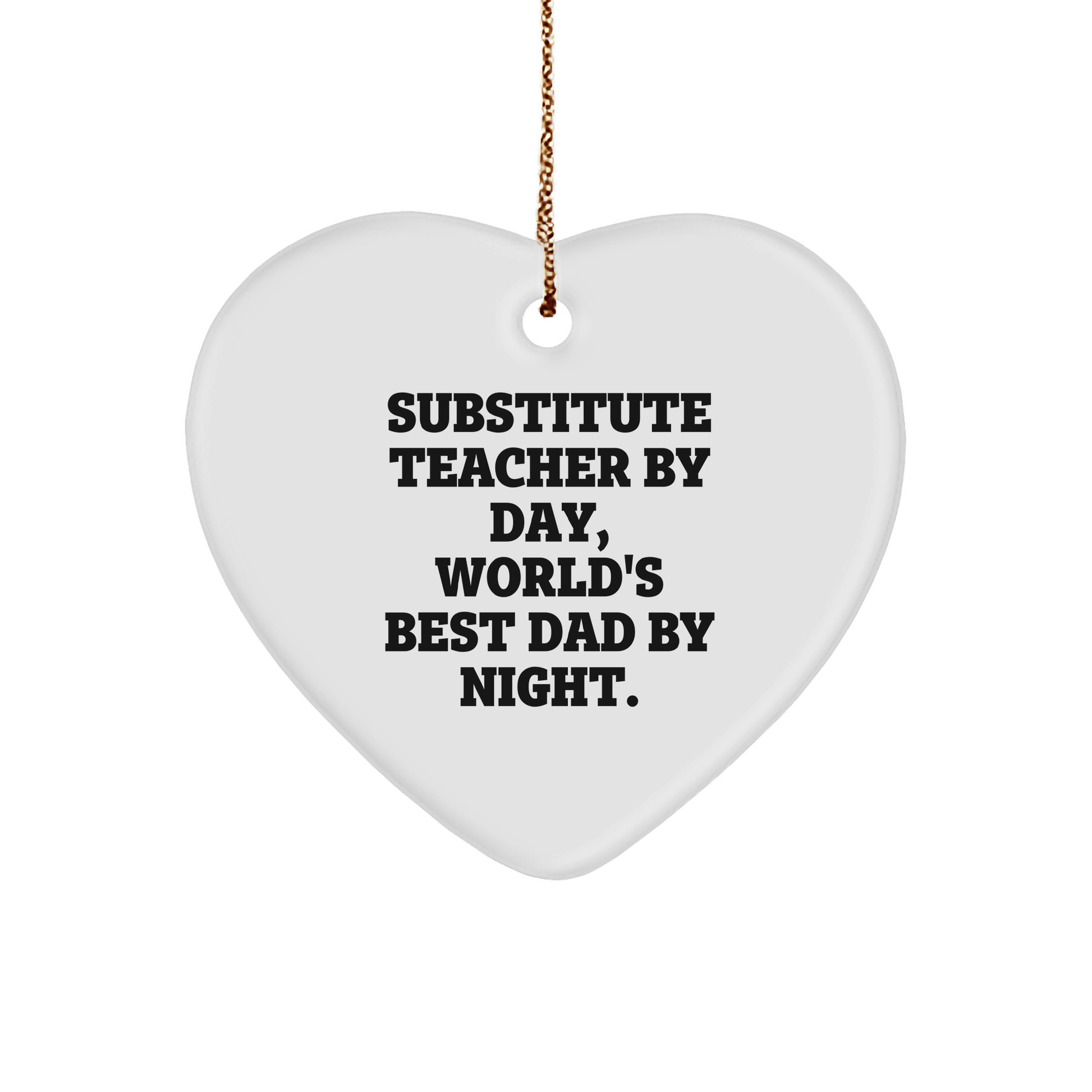 Substitute Teacher Gifts for Men - Funny Heart Ornament with Quote 'Substitute Teacher By Day, World's Best Dad By Night.' - Christmas Unique Gifts from Friends - Victory Thru Vision