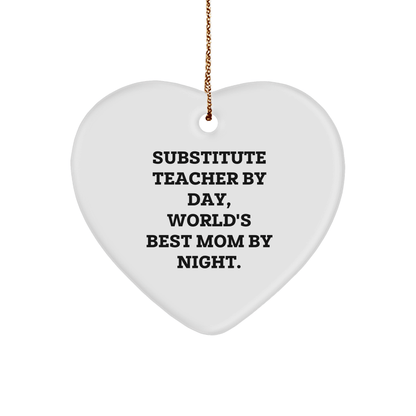Substitute Teacher Gifts from Family - Heart Ornament for Christmas with Funny Quote, 'Substitute Teacher By Day, World's Best Mom By Night.' - Victory Thru Vision 