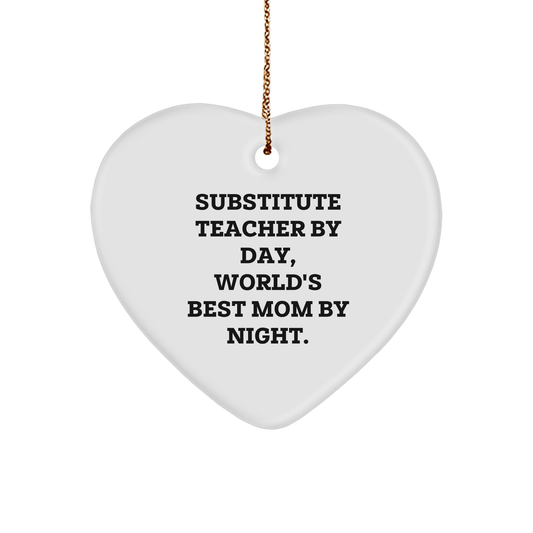 Substitute Teacher Gifts from Family - Heart Ornament for Christmas with Funny Quote, 'Substitute Teacher By Day, World's Best Mom By Night.' - Victory Thru Vision 