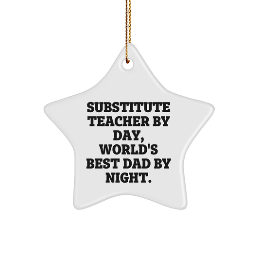 Substitute Teacher Gifts, Funny Quote, Star Ornament, White, 3.25\ - Victory Thru Vision
