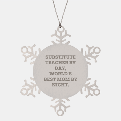 Substitute Teacher Snowflake Ornament, Funny Quote Gifts from Friends, 'Substitute Teacher By Day, World's Best Mom By Night.' for Christmas - Victory Thru Vision 