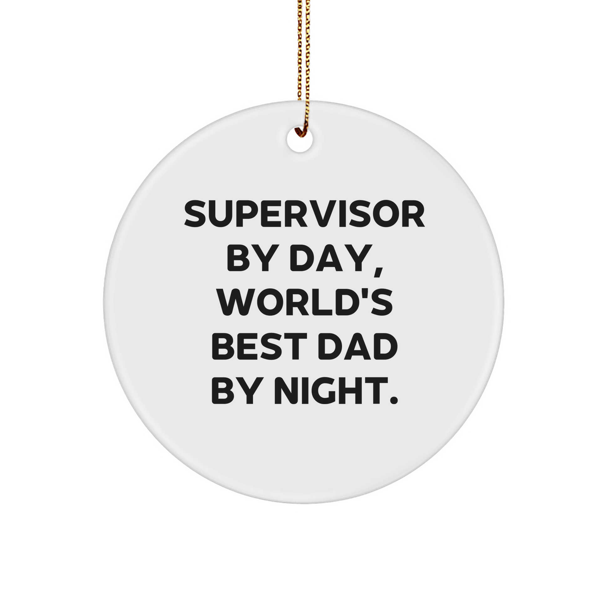 Supervisor Gifts, Circle Ornament, Funny Quote, Christmas Unique Gifts from Friends for Supervisor - Victory Thru Vision 