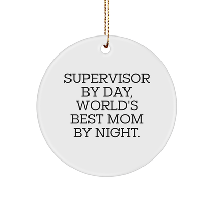 Supervisor Gifts from Friends, Supervisor By Day, World's Best Mom By Night, Circle Ornament, Funny Christmas Unique Gifts for Supervisor - Victory Thru Vision 
