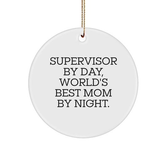 Supervisor Gifts from Friends, Supervisor By Day, World's Best Mom By Night, Circle Ornament, Funny Christmas Unique Gifts for Supervisor - Victory Thru Vision
