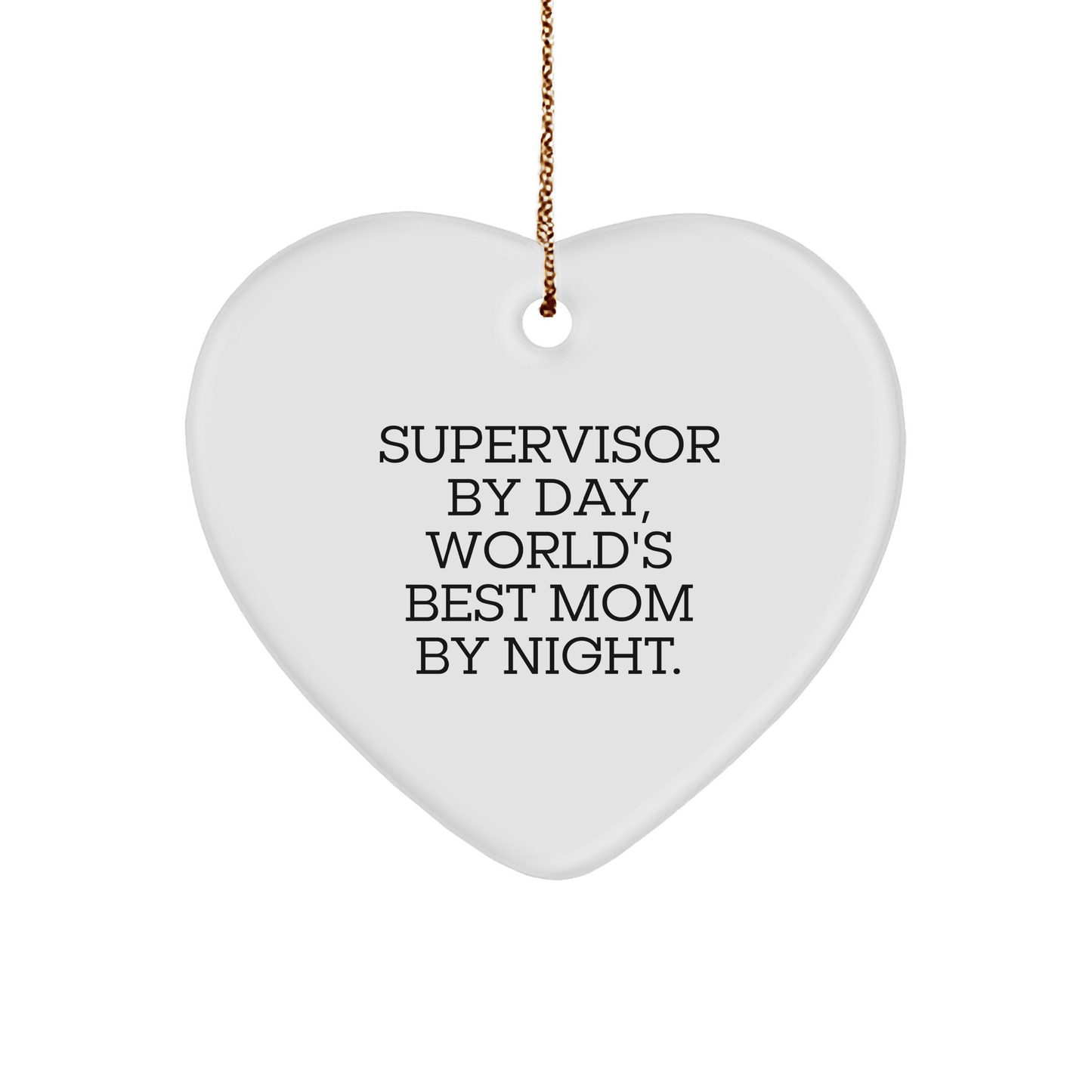 Supervisor Gifts from Men, Funny Heart Ornament for Supervisor, Christmas Unique Gifts for World's Best Mom By Night. - Victory Thru Vision 
