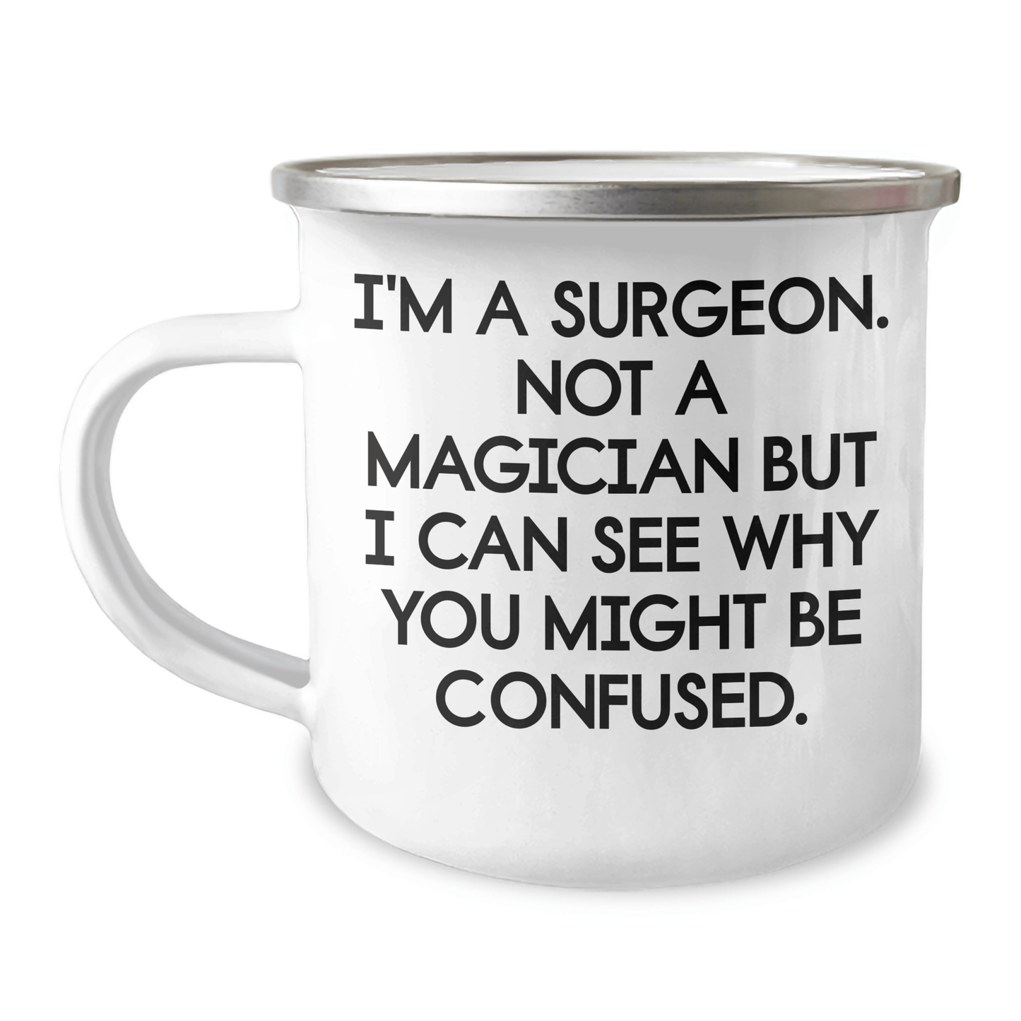 Surgeon Gifts from Family to Friends, Funny Camping Mug for Graduation, 'I'm A Surgeon. Not A Magician But I Can See Why You Might Be Confused.', 12 oz Stainless Steel with Enamel Finish - Victory Thru Vision
