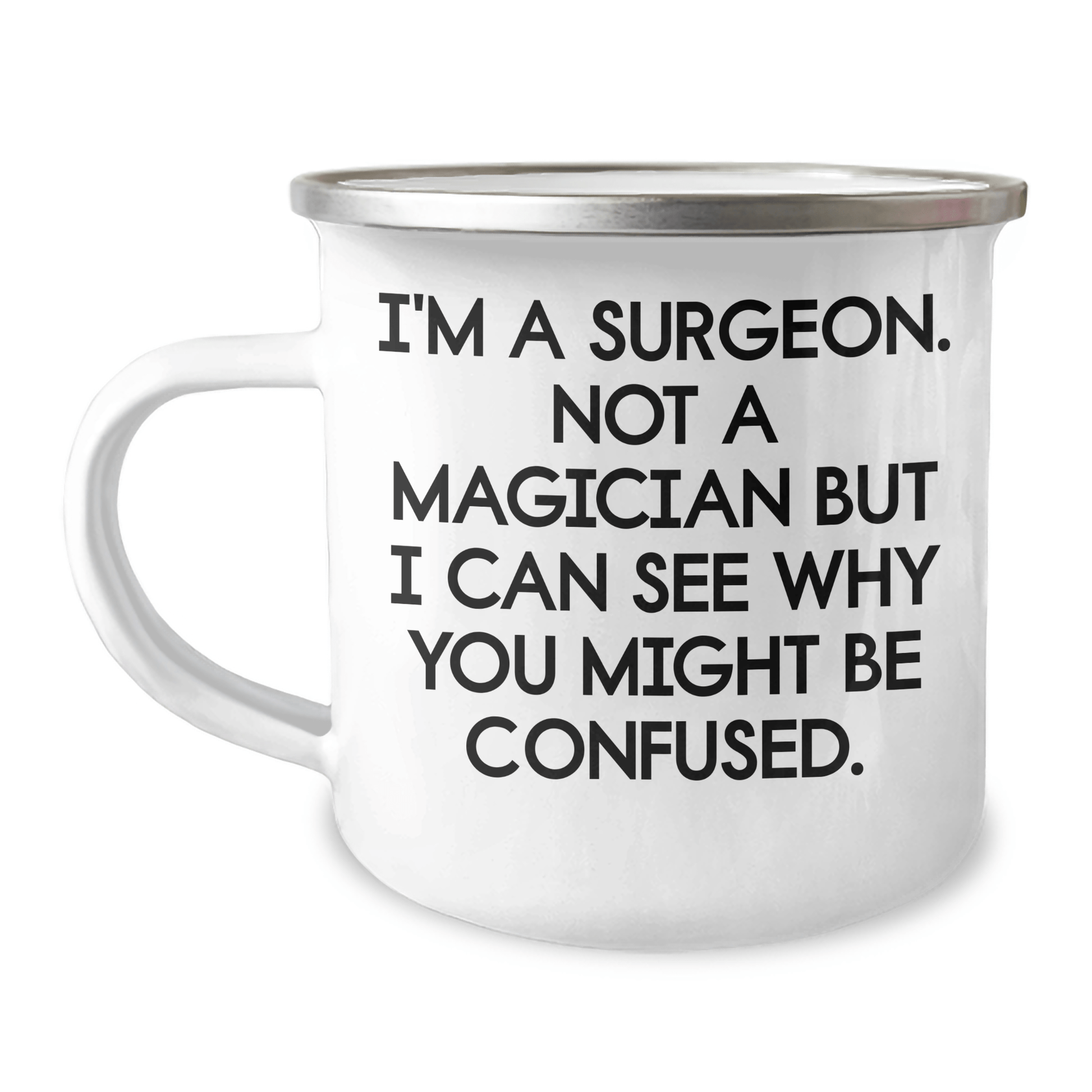 Surgeon Gifts from Family to Friends, Funny Camping Mug for Graduation, 'I'm A Surgeon. Not A Magician But I Can See Why You Might Be Confused.', 12 oz Stainless Steel with Enamel Finish - Victory Thru Vision