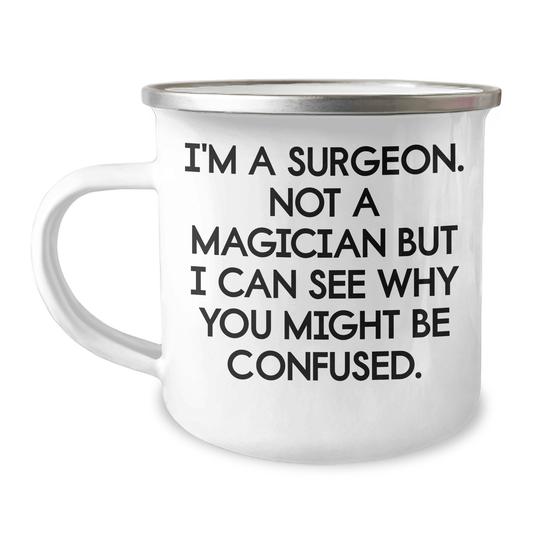 Surgeon Gifts from Family to Friends, Funny Camping Mug for Graduation, 'I'm A Surgeon. Not A Magician But I Can See Why You Might Be Confused.', 12 oz Stainless Steel with Enamel Finish - Victory Thru Vision