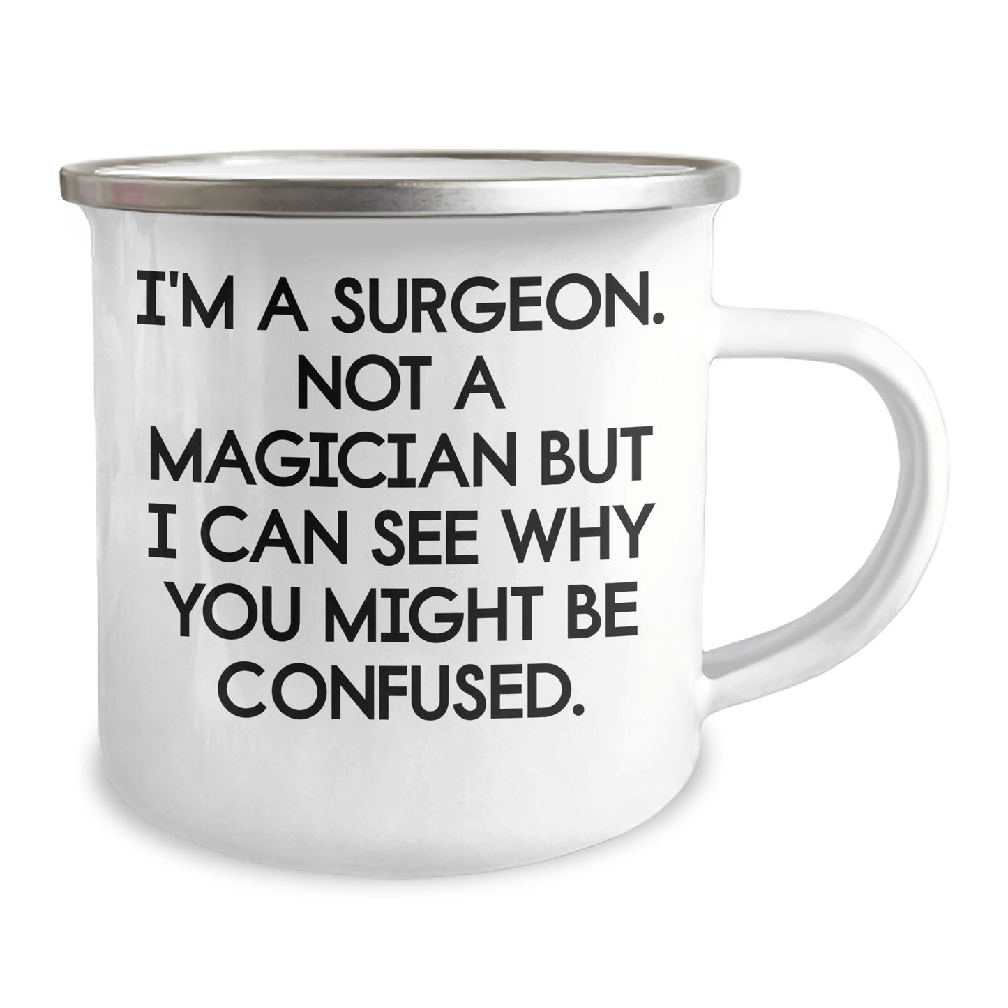 Surgeon Gifts from Family to Friends, Funny Camping Mug for Graduation, 'I'm A Surgeon. Not A Magician But I Can See Why You Might Be Confused.', 12 oz Stainless Steel with Enamel Finish - Victory Thru Vision