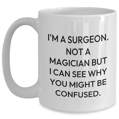 Surgeon Humor Gifts from Friends for Graduation Unique Presents White Coffee Mug - Victory Thru Vision