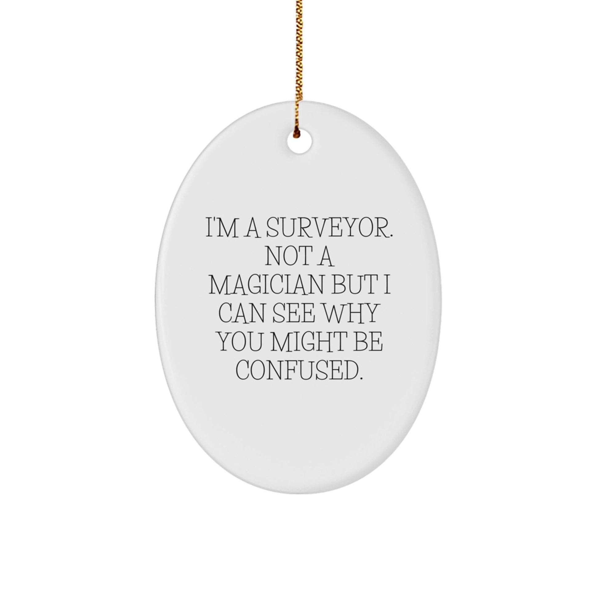 Surveyor Gifts from Friends for Surveyor - Oval Ornament with Funny Quote, Christmas Unique Gifts - Victory Thru Vision