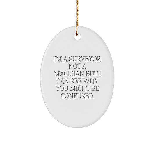 Surveyor Gifts from Friends for Surveyor - Oval Ornament with Funny Quote, Christmas Unique Gifts - Victory Thru Vision