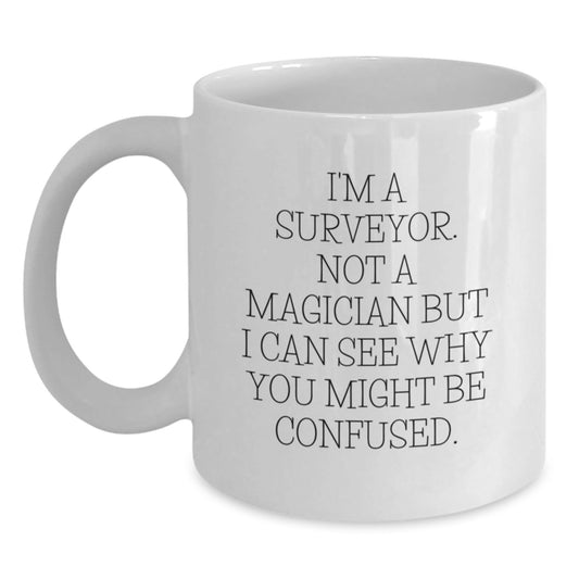 Surveyor Humor Funny Birthday Unique Gift for Surveyor Friends from Family - White Coffee Mug, 11oz or 15oz - Victory Thru Vision