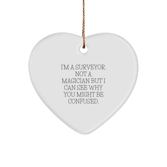 Surveyor's Delight, Funny Quote Gifts for Men, Heart Ornament from Friends, Christmas Unique Gifts - Victory Thru Vision