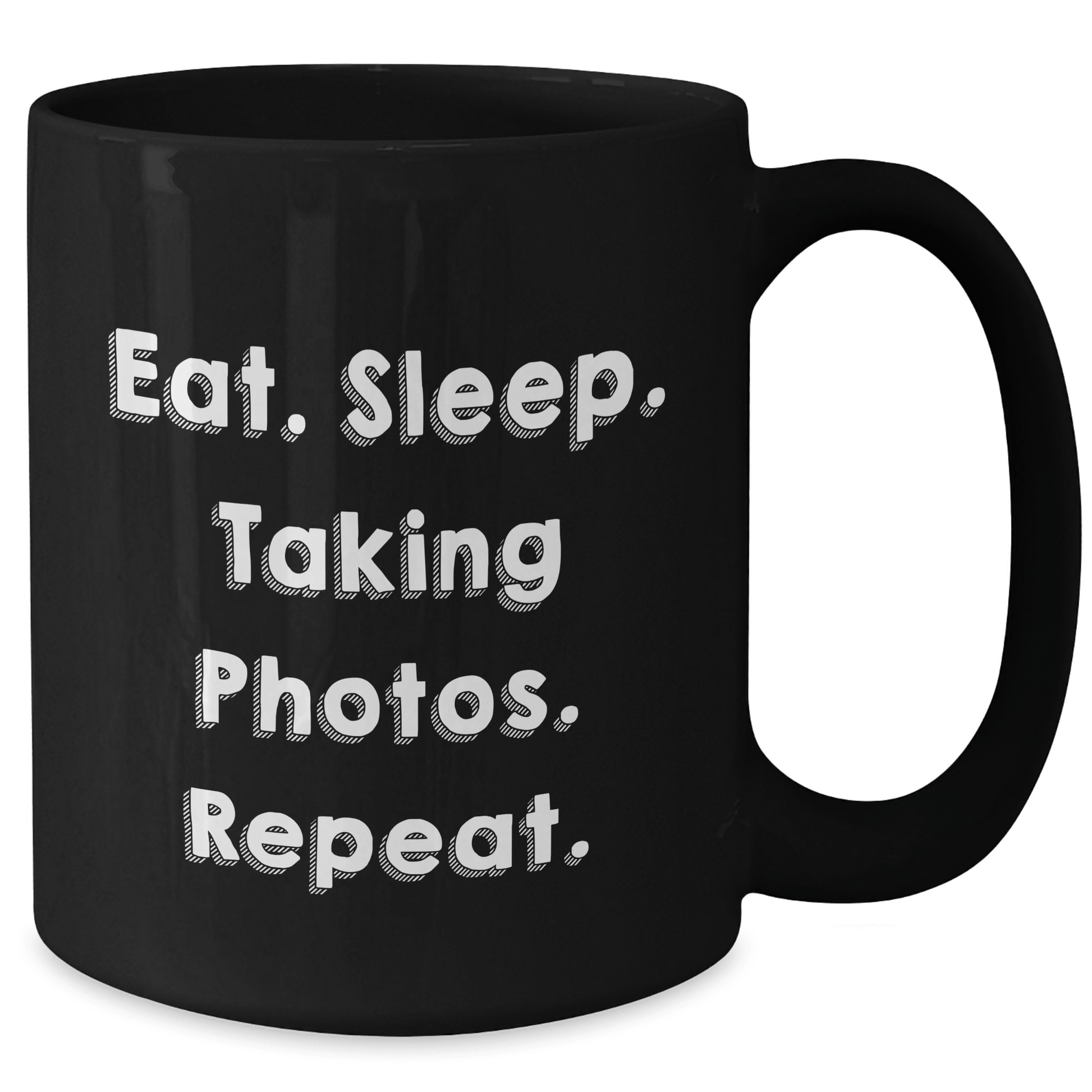 Taking Photos Enthusiasts Gifts from Friends - Eat. Sleep. Taking Photos. Repeat. Black Coffee Mug for Father's Day - Victory Thru Vision 
