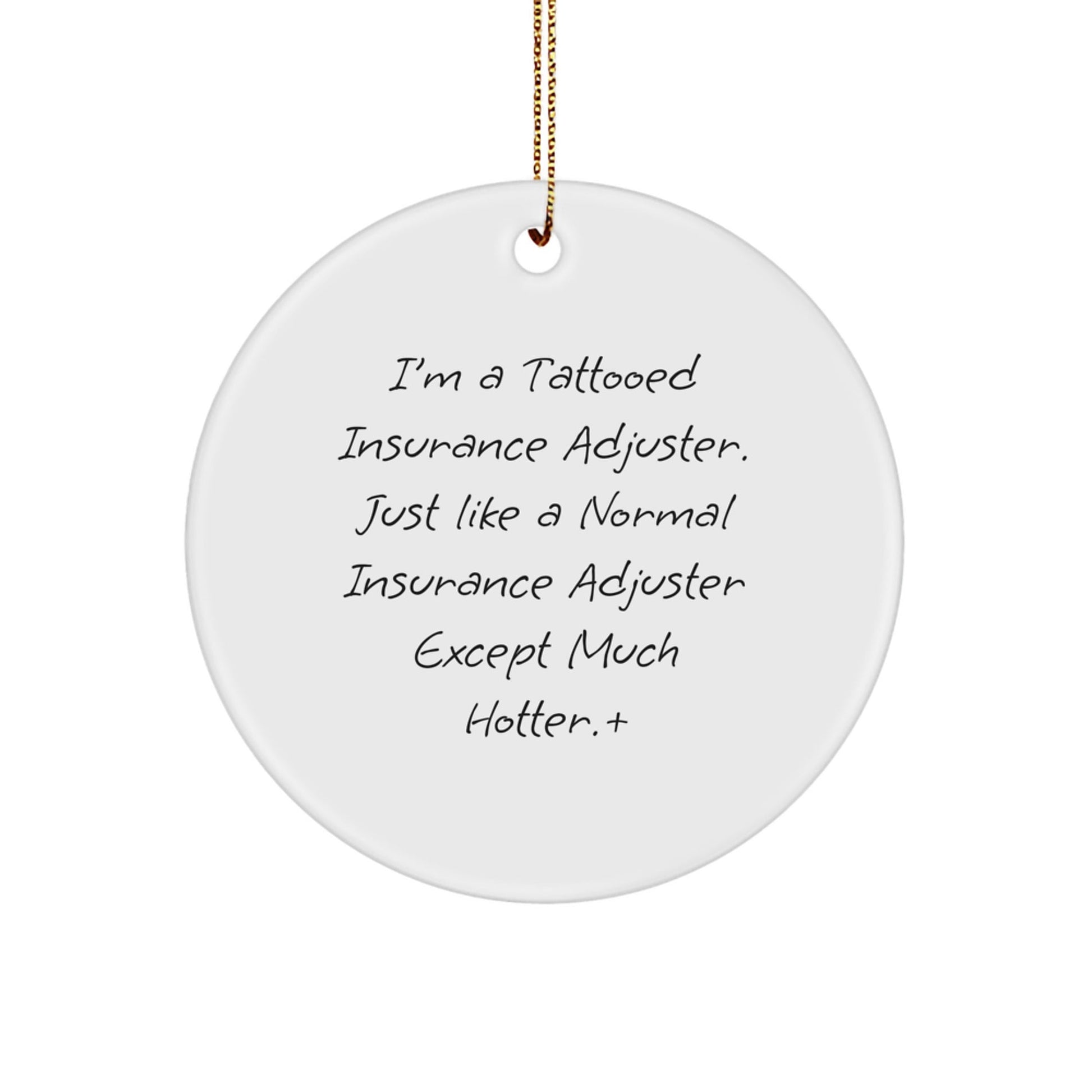 Tattooed Insurance Adjuster Gifts for Men, Insurance Adjuster Circle Ornament with Funny Quote, Christmas Unique Gifts from Friends, Coworkers, Family - Victory Thru Vision