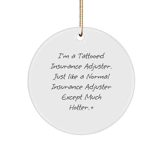 Tattooed Insurance Adjuster Gifts for Men, Insurance Adjuster Circle Ornament with Funny Quote, Christmas Unique Gifts from Friends, Coworkers, Family - Victory Thru Vision