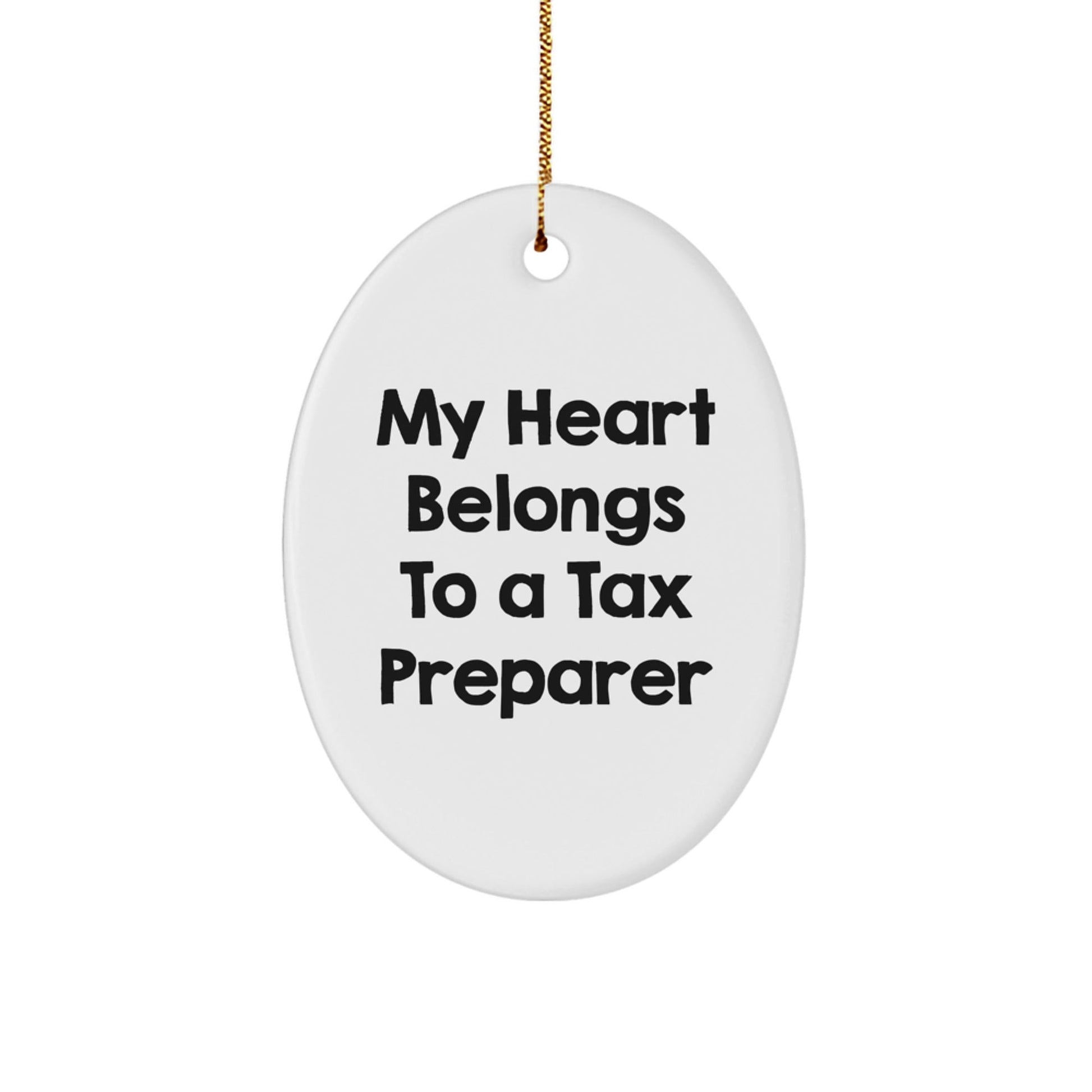 Tax Preparer Gifts from Friends - My Heart Belongs To A Tax Preparer Oval Ornament, Christmas Unique Gifts for Tax Preparer - Victory Thru Vision