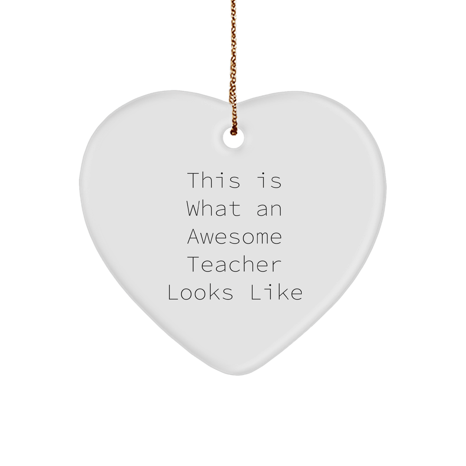Teacher Gifts This Is What An Awesome Teacher Looks Like Heart Ornament - Gifts from Family - Christmas Unique Gifts for Teacher - Victory Thru Vision 