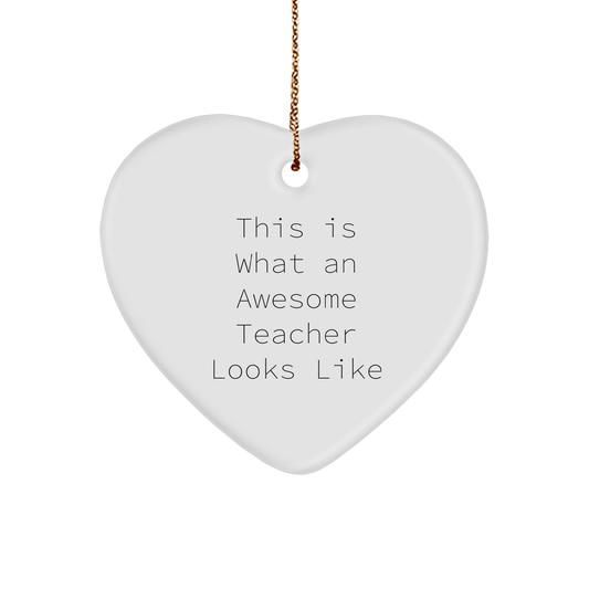 Teacher Gifts This Is What An Awesome Teacher Looks Like Heart Ornament - Gifts from Family - Christmas Unique Gifts for Teacher - Victory Thru Vision 