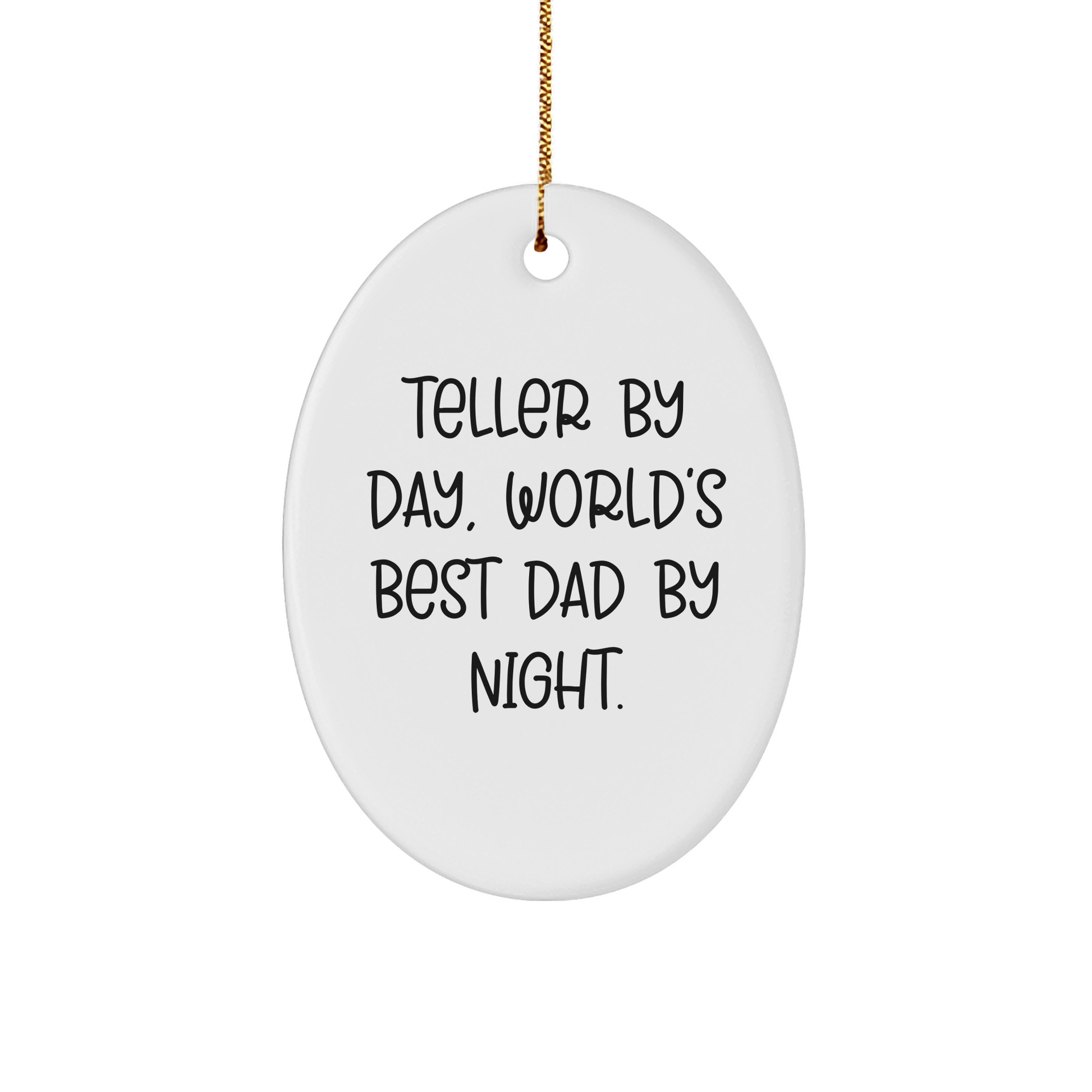 Teller Gifts for Christmas - Funny Oval Ornament with Quote 'Teller By Day, World's Best Dad By Night.' from Friends and Family - Victory Thru Vision 