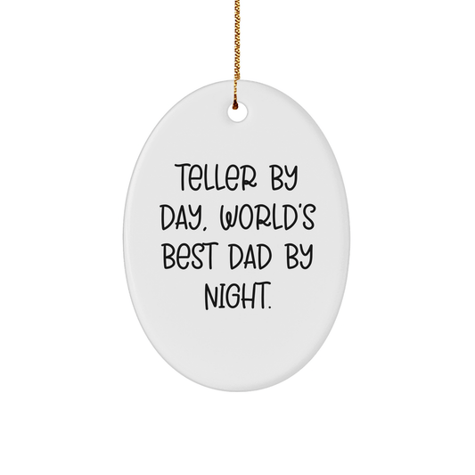 Teller Gifts for Christmas - Funny Oval Ornament with Quote 'Teller By Day, World's Best Dad By Night.' from Friends and Family - Victory Thru Vision 