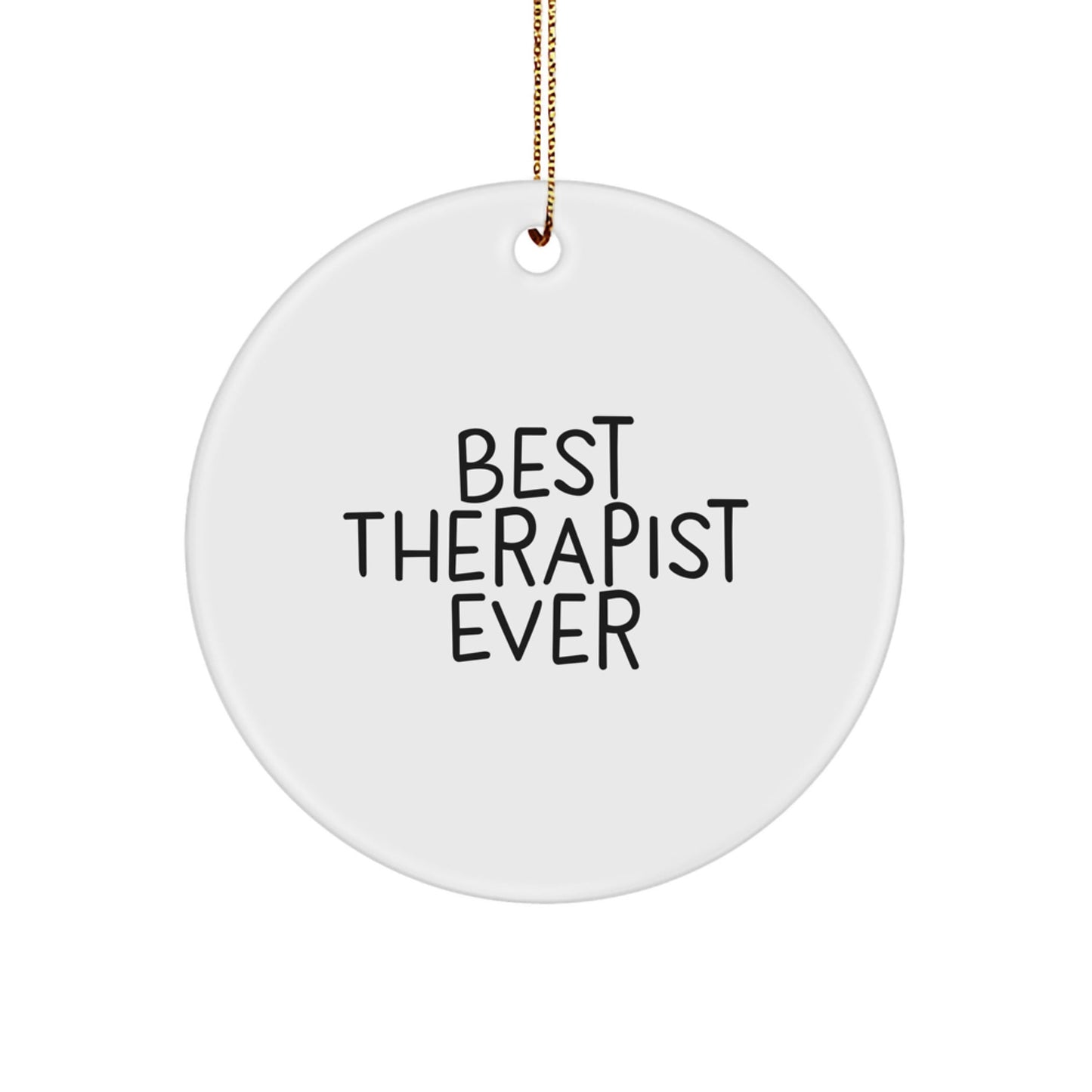 Therapist Gifts for Christmas - Best Therapist Ever Circle Ornament, Funny Quote, White Color, Circle Shaped, MDF Material, Sublimation Printing, Christmas Unique Gifts from Friends to Therapist - Victory Thru Vision