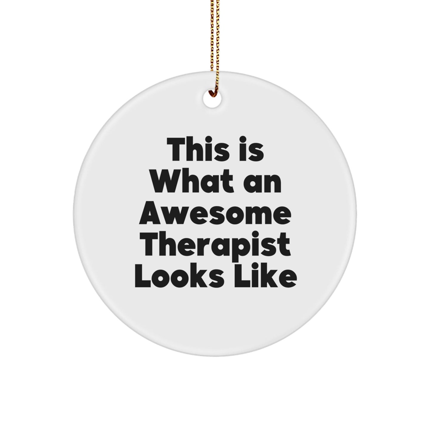 Therapist Gifts from Friends - This Is What An Awesome Therapist Looks Like, Circle Ornament, Funny Quote, Christmas Decorations - Victory Thru Vision