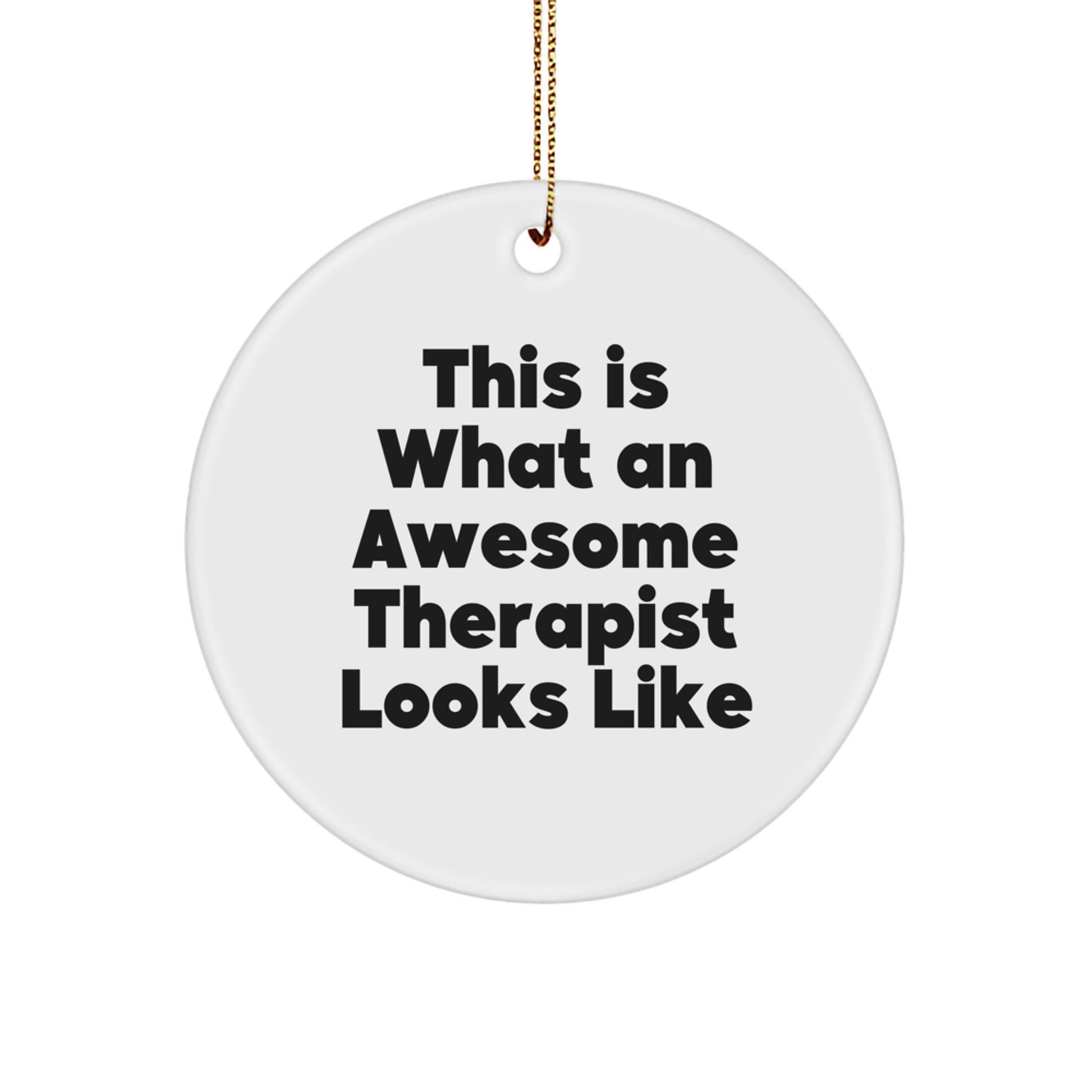Therapist Gifts from Friends - This Is What An Awesome Therapist Looks Like, Circle Ornament, Funny Quote, Christmas Decorations - Victory Thru Vision