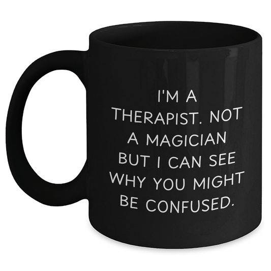 Therapist Gifts: Funny Quote Black Coffee Mug, Unique Graduation Treats from, Gifts for Therapist, Humorous Present for - Victory Thru Vision