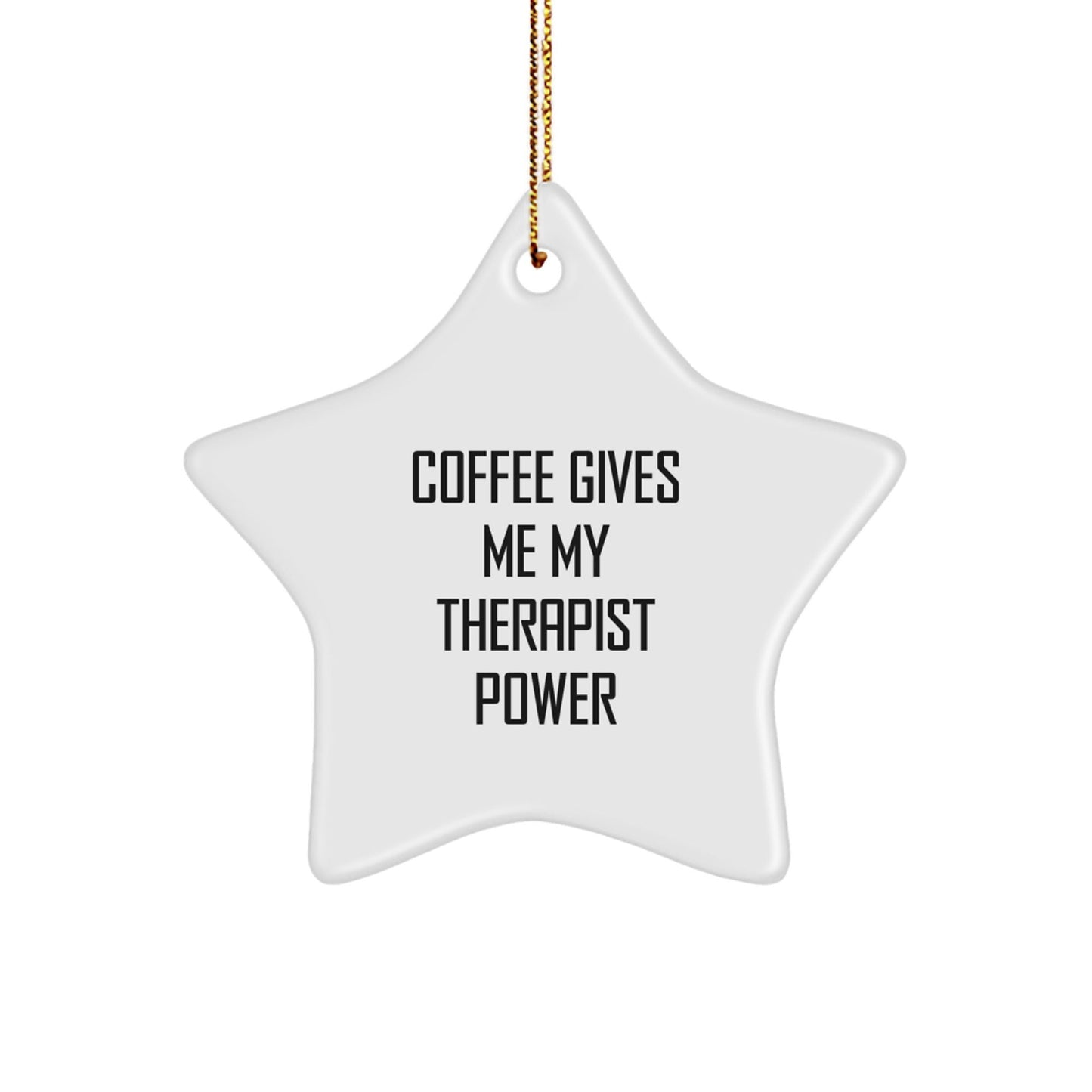 Therapist Gifts, Funny Quote Coffee Gives Me My Therapist Power, Star Ornament, White, 3.25" Tall, Christmas Unique Gifts from Friends or Family to Therapist - Victory Thru Vision