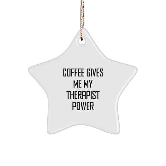 Therapist Gifts, Funny Quote Coffee Gives Me My Therapist Power, Star Ornament, White, 3.25" Tall, Christmas Unique Gifts from Friends or Family to Therapist - Victory Thru Vision