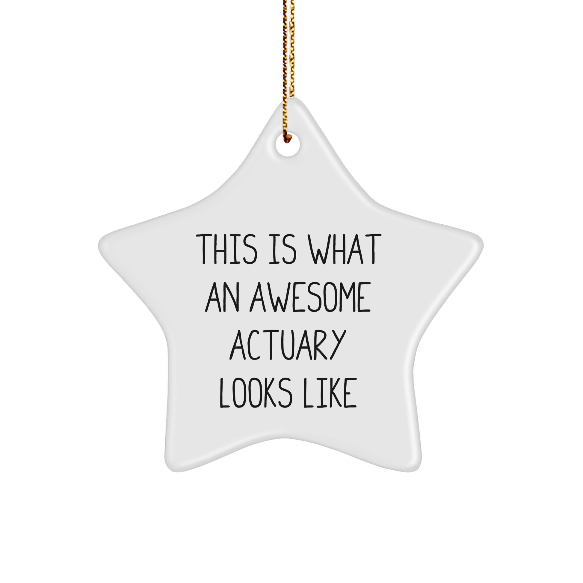 This Is What An Awesome Actuary Looks Like, Actuary Gifts for Him or Her, Festive Star Ornament w/ Gold Cord, Christmas Unique Gifts from Friends, Family, or Coworkers - Victory Thru Vision 