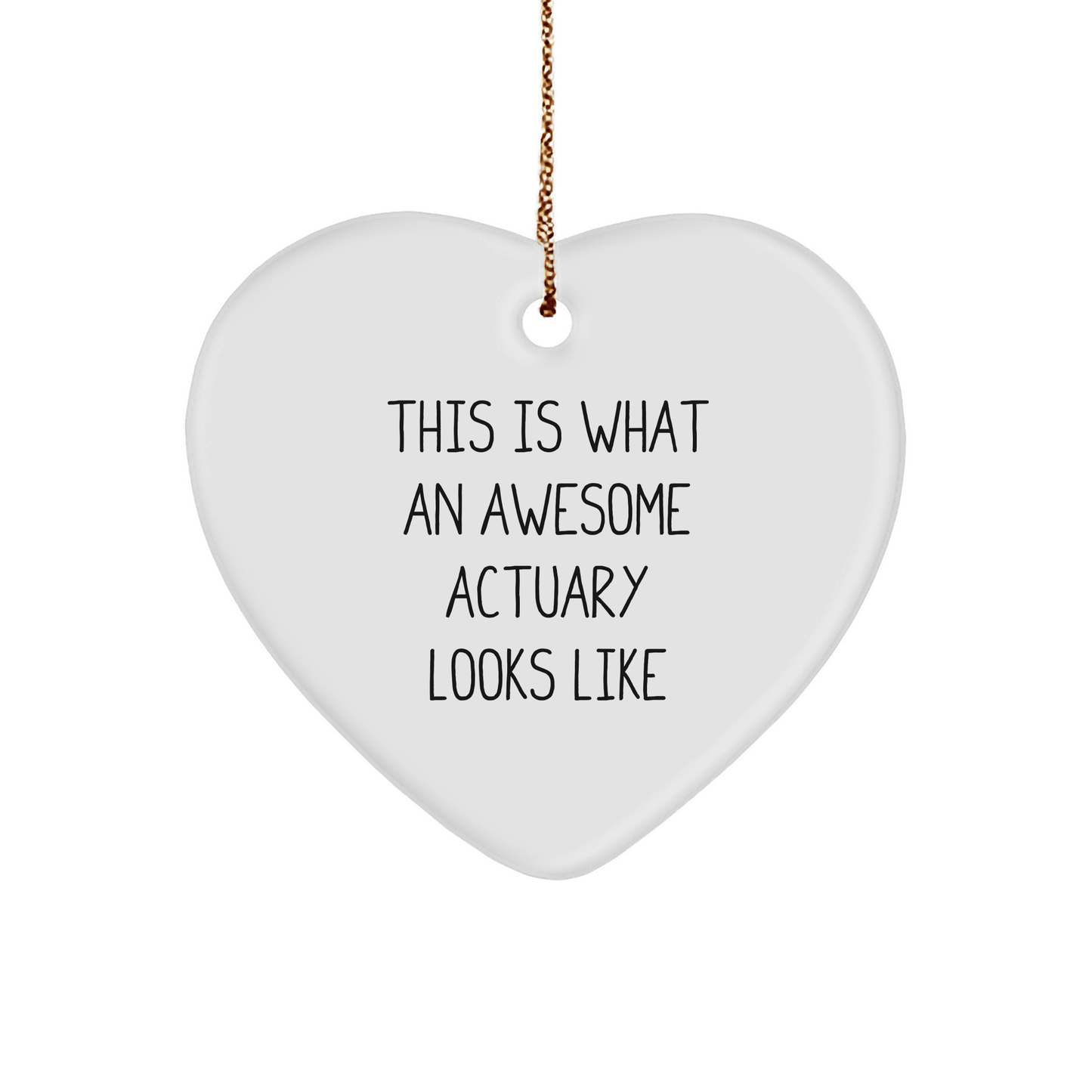 This Is What An Awesome Actuary Looks Like Gifts from Family to Actuary Friends Heart Ornament - Victory Thru Vision 