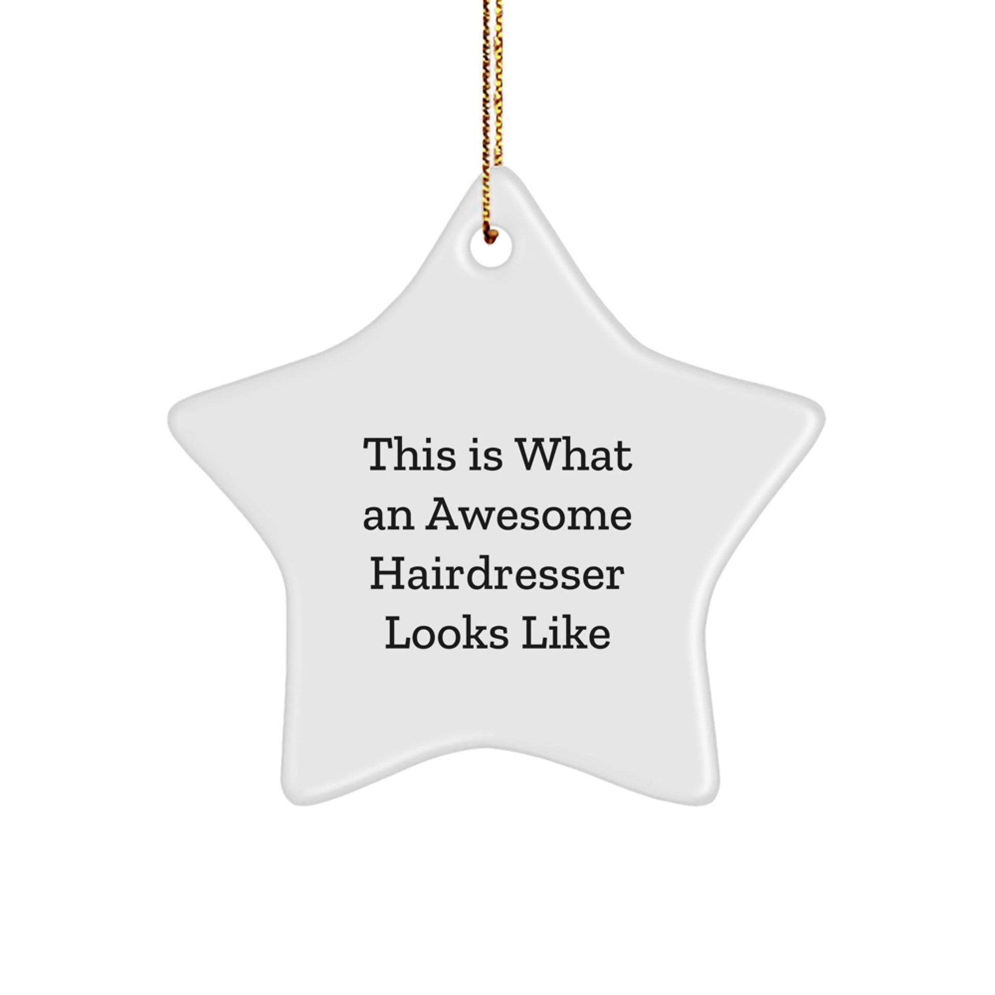 This Is What An Awesome Hairdresser Looks Like, Christmas Unique Gifts from Friends to Hairdresser, Star Ornament - Victory Thru Vision