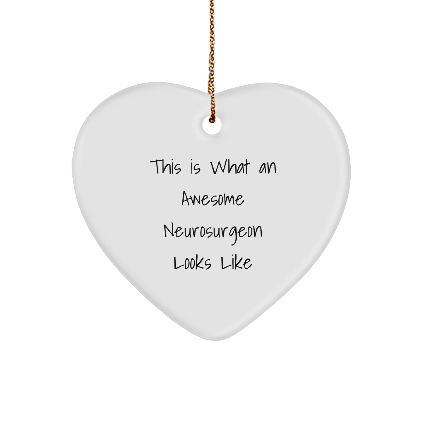 This Is What An Awesome Neurosurgeon Looks Like, Heart Ornament Gift for Neurosurgeon, Funny Christmas Unique Gift from Friends and Family, Gifts from Men to Neurosurgeon - Victory Thru Vision 