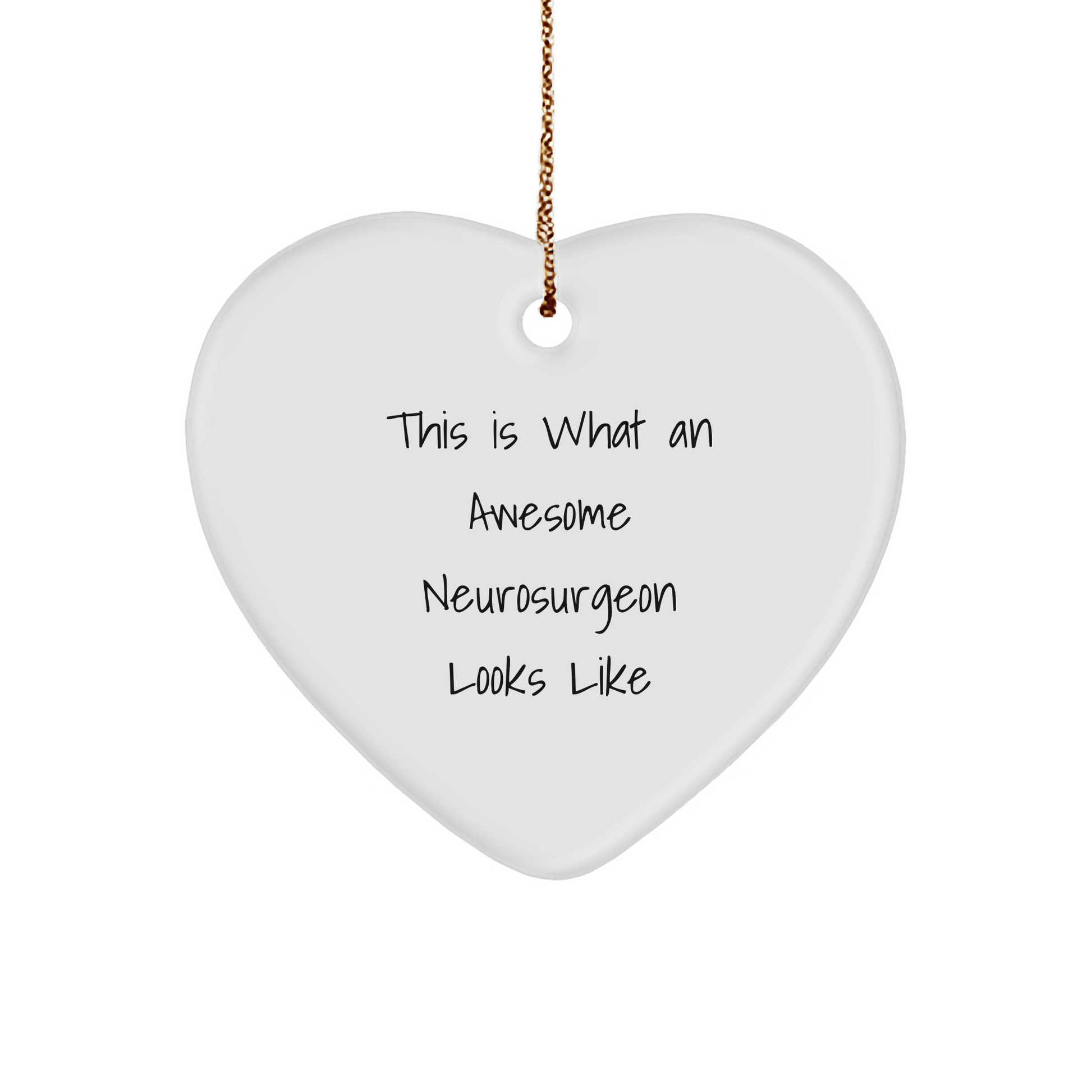 This Is What An Awesome Neurosurgeon Looks Like, Heart Ornament Gift for Neurosurgeon, Funny Christmas Unique Gift from Friends and Family, Gifts from Men to Neurosurgeon - Victory Thru Vision 