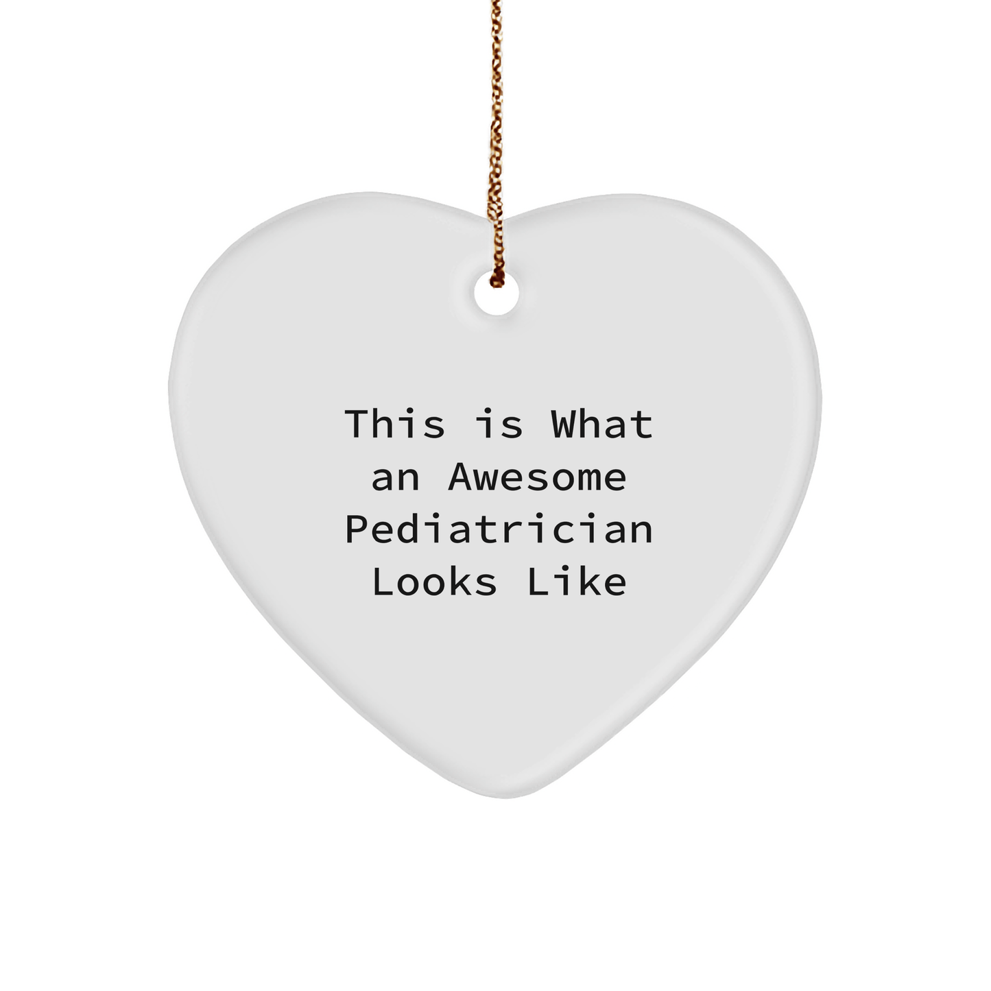 This Is What An Awesome Pediatrician Looks Like, Heartwarming Gift for Pediatrician, Christmas Unique Gifts from Family to Friends - Victory Thru Vision 