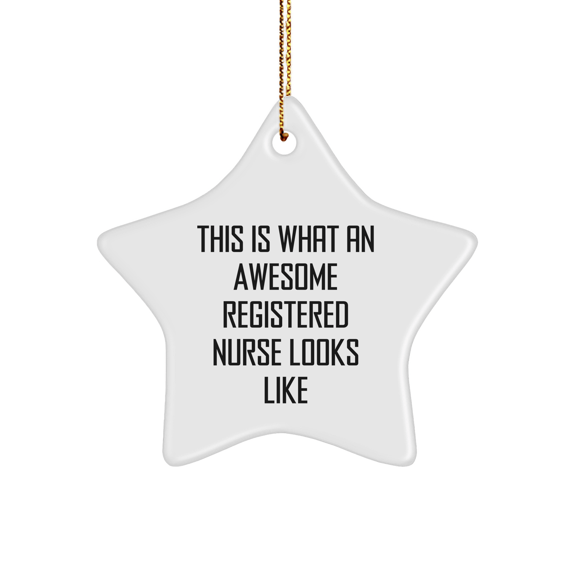 This Is What An Awesome Registered Nurse Looks Like | Funny Star Ornament Gifts from Family to Registered Nurse - Victory Thru Vision 