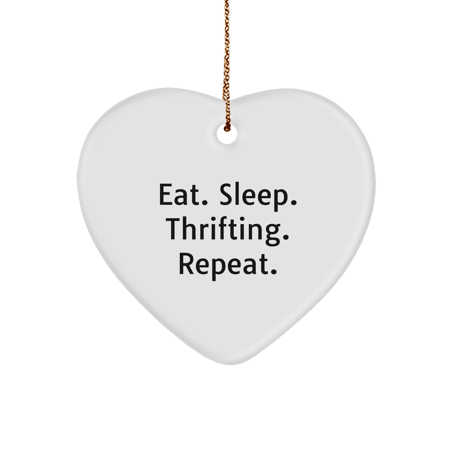 Thrifting Enthusiast Gifts, Eat. Sleep. Thrifting. Repeat. - Heart Ornament for Friends, Family, Coworkers, Men, Women - Victory Thru Vision 