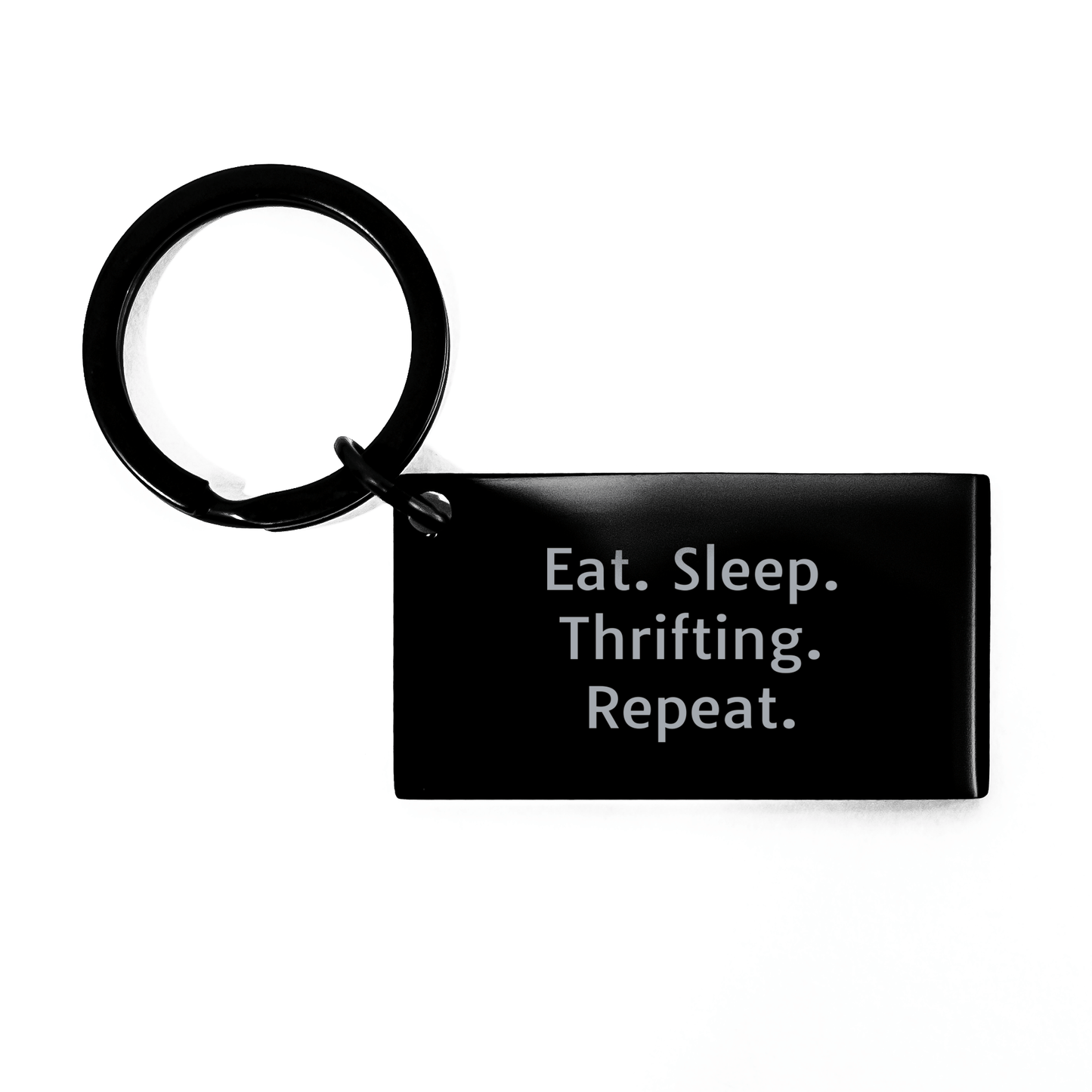 Thrifting Enthusiasts' Gifts from Friends for Graduation, Eat. Sleep. Thrifting. Repeat. Keychain, Funny Quote, Black Stainless Steel - Victory Thru Vision 