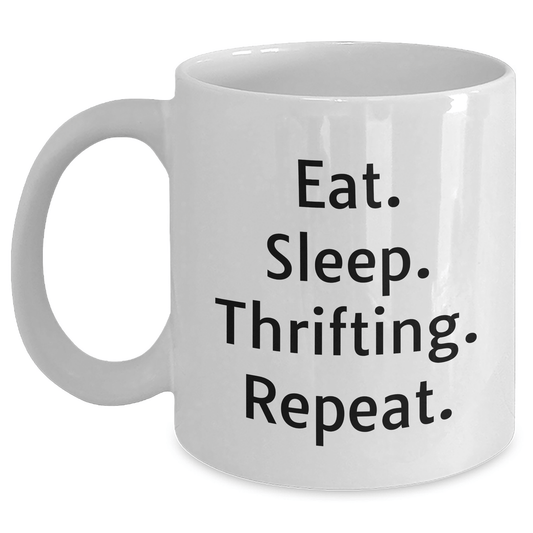Thrifting Enthusiasts Gifts from Friends for Graduation Unique White Coffee Mugs - Eat. Sleep. Thrifting. Repeat., Funny, Cute, and Inspirational Quote - Victory Thru Vision 
