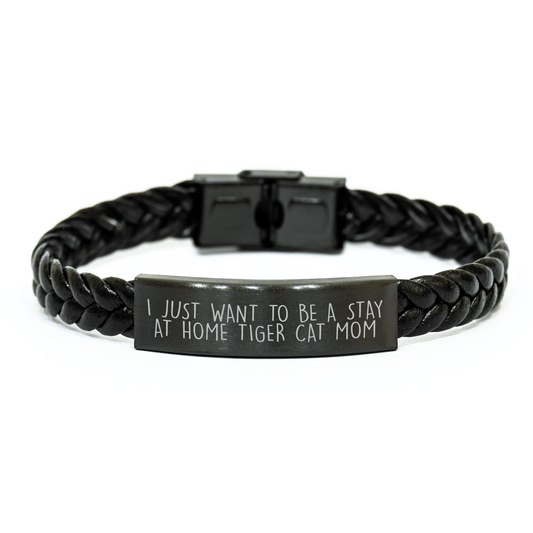 Tiger Cat Mom's Delight, I Just Want To Be A Stay At Home Tiger Cat Mom Interlaced Leather Bracelet, Gifts from Mom, Unique Father's Day Unique Gifts for Tiger Cat Lovers - 7.87 inches - Victory Thru Vision