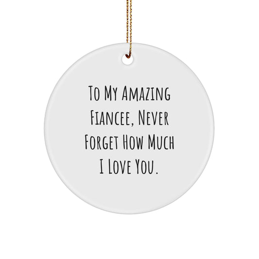 To My Amazing Fiancee Gifts from Men for Christmas - Inspirational Circle Ornament, Quote: 'Never Forget How Much I Love You', White, 2.75'' Tall, Gift for Fiancee - Victory Thru Vision