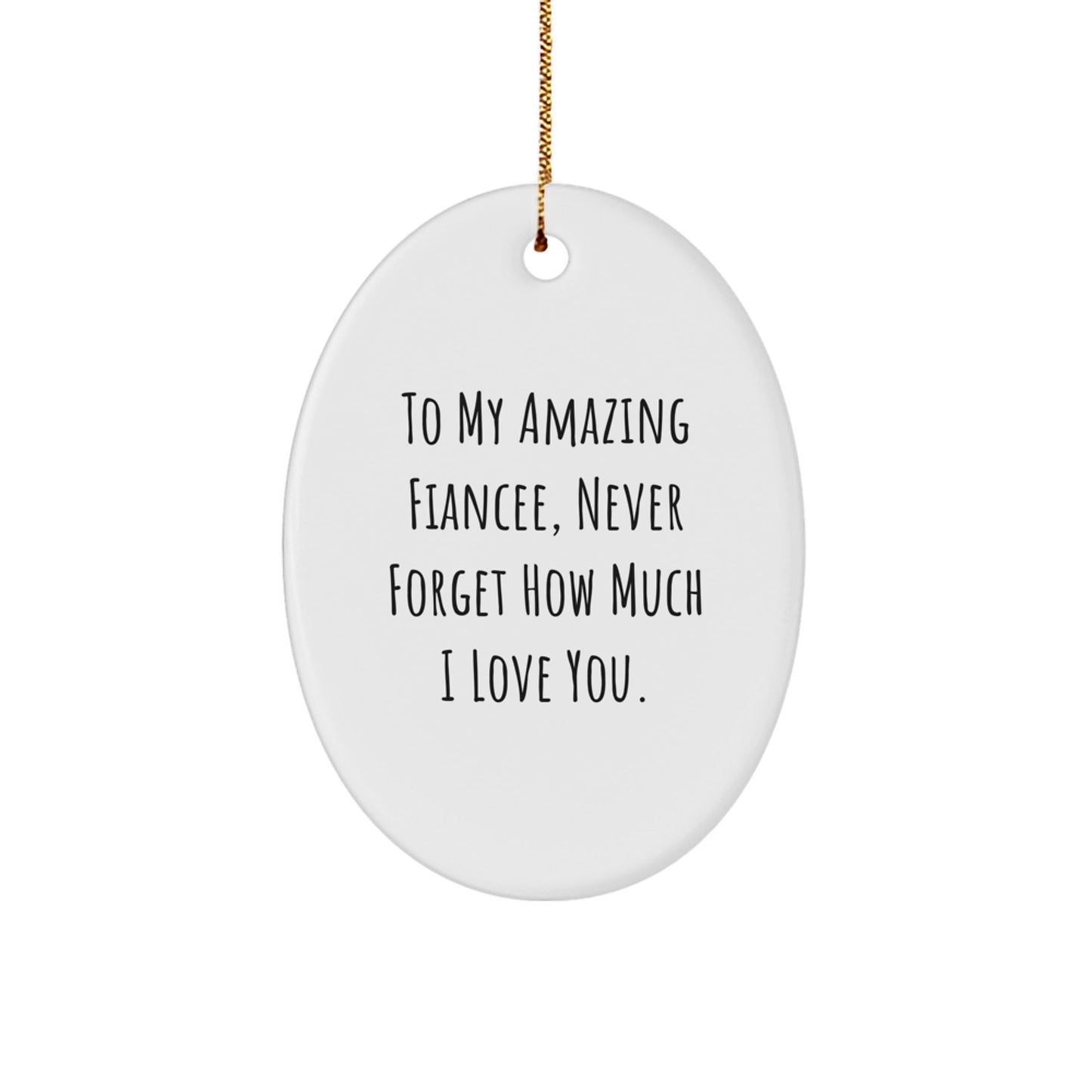 To My Amazing Fiancee, Gifts from Men to Fiancee for Christmas, Oval Ornament with Inspirational Quote - Victory Thru Vision